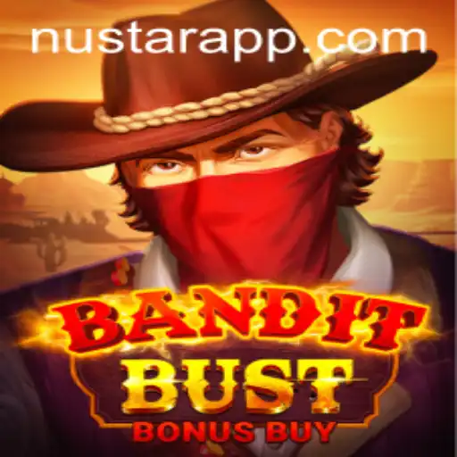 Experience the Thrill of BanditBustBonusBuy in the Age of NUSTAR